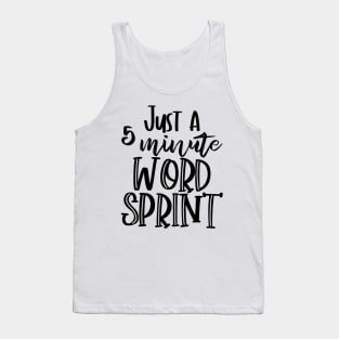 Just a 5 Minute Word Sprint - Writer Motivation Tank Top